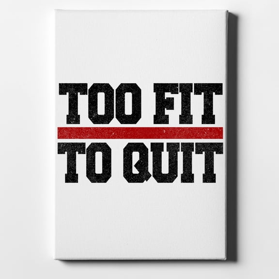Too Fit to Quit - 11" x 14" - Decorative Canvas Wall Art - White Edge - 5/8" Gallery Wrapped