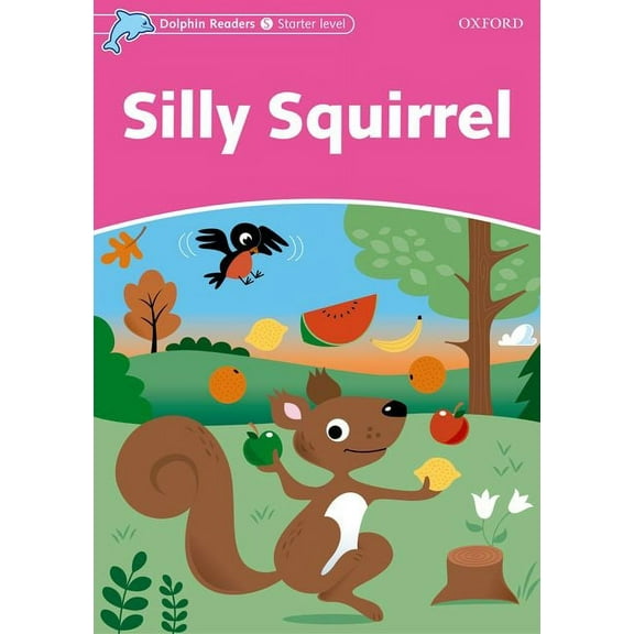 Dolphin Readers: Starter Level Dolphin Readers: Starter Level: 175-Word Vocabularysilly Squirrel, (Paperback)