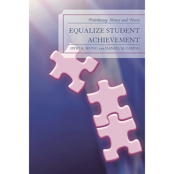 Equalize Student Achievement: Prioritizing Money and Power, (Paperback)