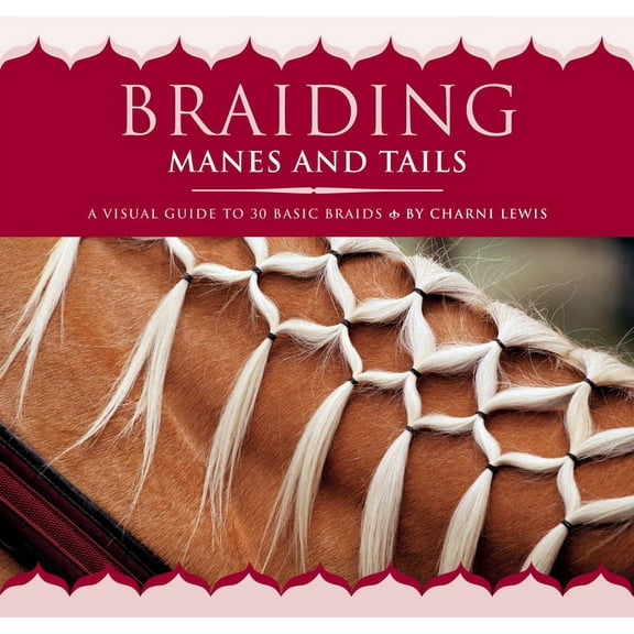 Braiding Manes and Tails: A Visual Guide to 30 Basic Braids, (Paperback)