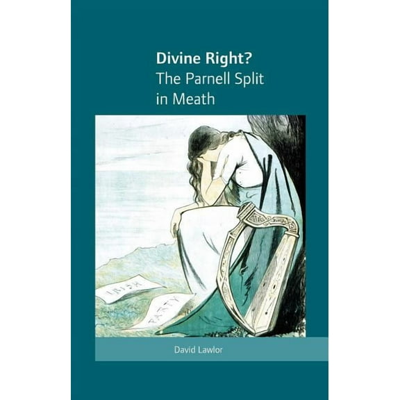 Divine Right?: The Parnell Split in Meath, (Hardcover)