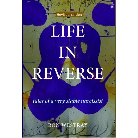Life in Reverse: Tales of a Very Stable Narcissist, (Hardcover)