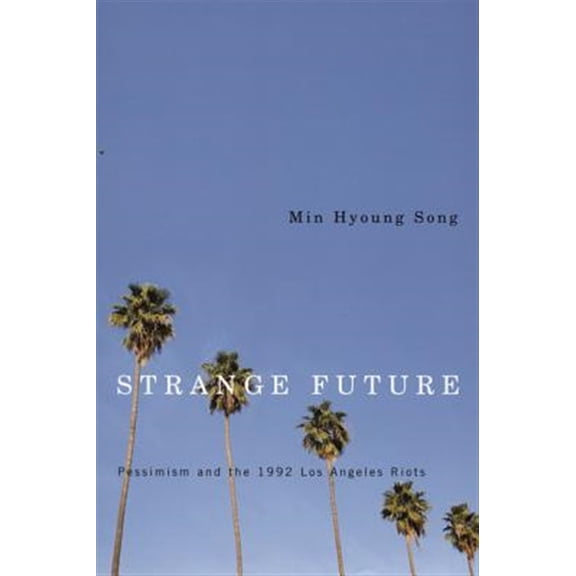 Pre-Owned Strange Future : Pessimism and the 1992 Los Angeles Riots (Paperback)