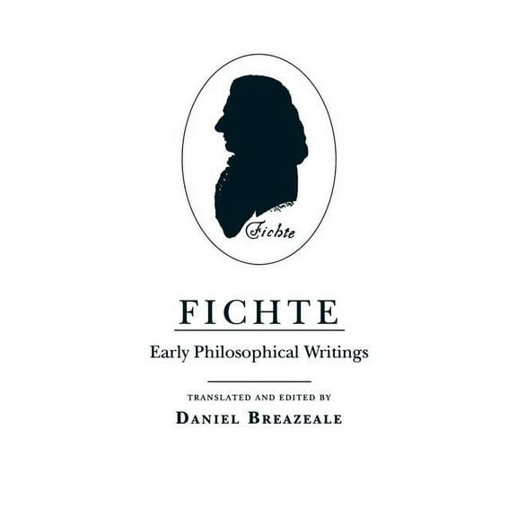 Fichte: Early Philosophical Writings, (Hardcover)