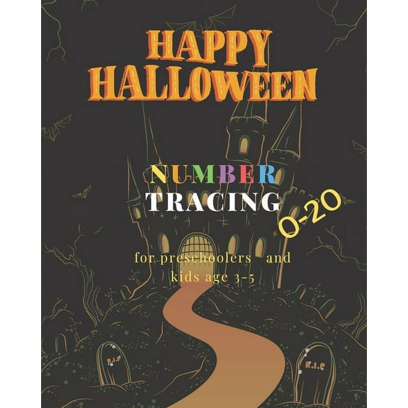 Happy Halloween, 0-20 Number tracing for Preschoolers and kids Ages 3-5, : Book for kindergarten.100 pages, size 8X10 inches . Tracing game and coloring pages . Lots of fun learning numbers in Halloween theme work book. Haunted house (Paperback)