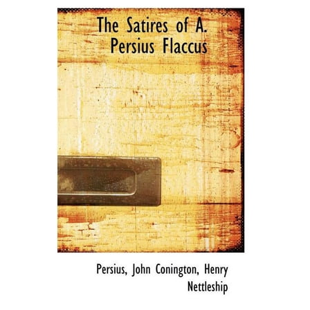 The Satires of A. Persius Flaccus (Hardcover)
