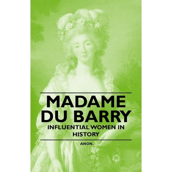 Madame Du Barry - Influential Women in History, (Paperback)