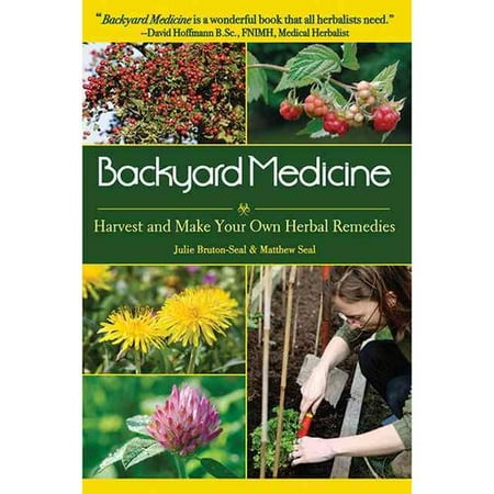 Backyard Medicine : Harvest and Make Your Own Herbal Remedies