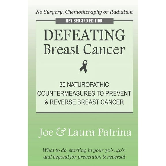 Defeating Breast Cancer: The Self-Healing Plan to Prevent and Reverse Cancer Naturally (Paperback)