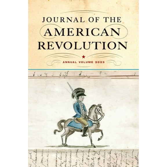 Journal of the American Revolution 2023: Annual Volume, (Hardcover)