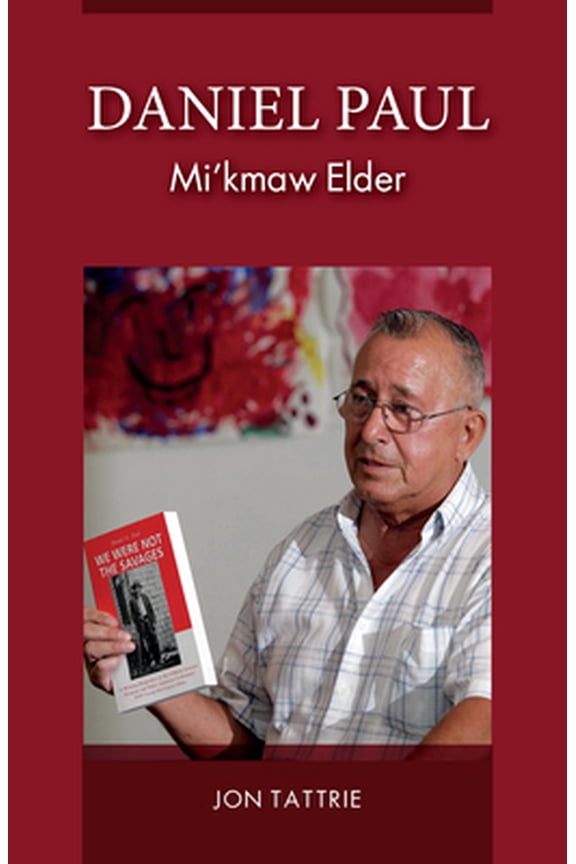 Pre-Owned Daniel Paul: Mi'kmaw Elder (Paperback) 1988286042 9781988286044