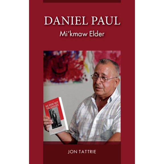 Pre-Owned Daniel Paul: Mi'kmaw Elder (Paperback) 1988286042 9781988286044