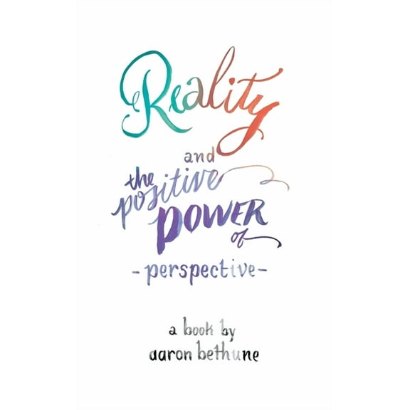 Reality and The Positive Power of Perspective, (Hardcover)