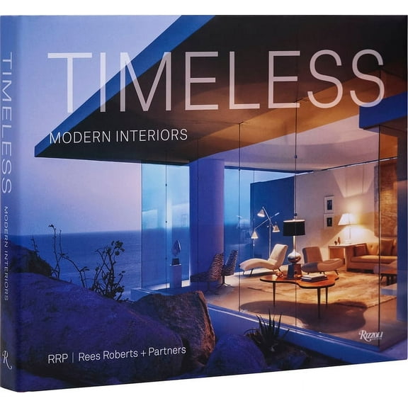 Timeless Modern Interiors: Rrp / Rees Roberts   Partners, (Hardcover)