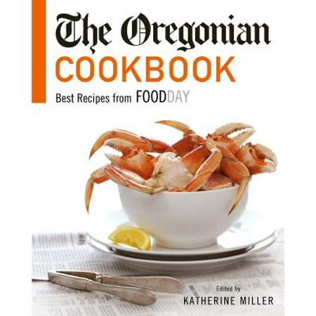 The Oregonian Cookbook : Best Recipes from