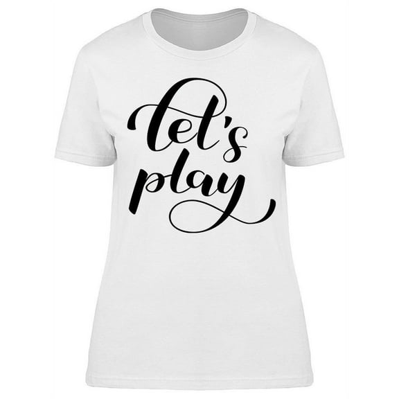 Lets Play Lettering T-Shirt Women -Image by Shutterstock, Female 3X-Large