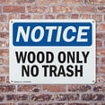thumbnail image 4 of (2 Pack) Wood Only No Trash OSHA Notice Sign 10 Inch X 7 Inch Indoor / Outdoor Rust-Free Aluminum Metal Signs for Workplace, Workshop, and Construction Site, Made in the USA, 4 of 8