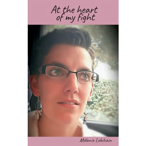 At the heart of my fight, (Paperback)