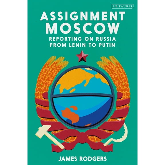 Assignment Moscow: Reporting on Russia from Lenin to Putin (Hardcover)