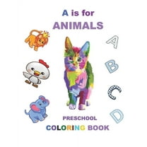 A is for animals : For kids ages 3-5, Fun with letters, colors, animals, Early learning , preschool coloring book (Paperback)