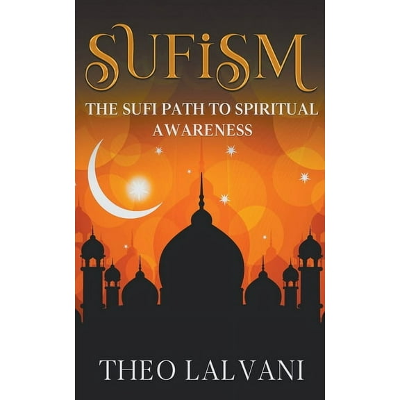 Sufism: The Sufi Path to Spiritual Awareness, (Paperback)