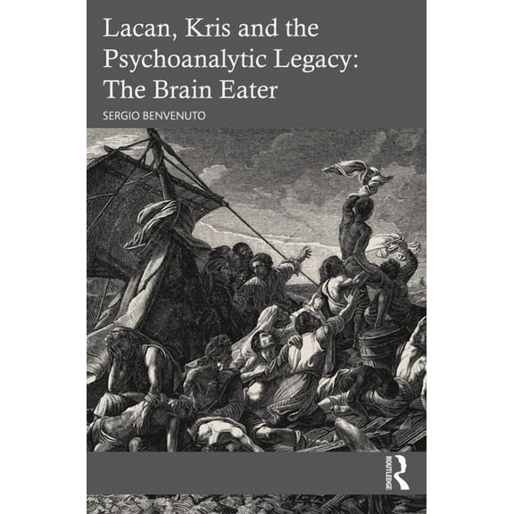 Lacan, Kris and the Psychoanalytic Legacy: The Brain Eater, (Paperback)