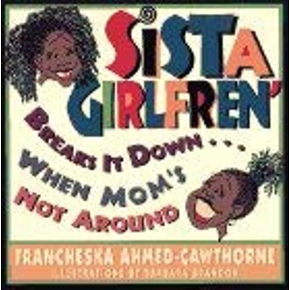 Pre-Owned Sista' Girlfren' Breaks It Down When Mom's Not Around (Paperback) 068481899X 9780684818993