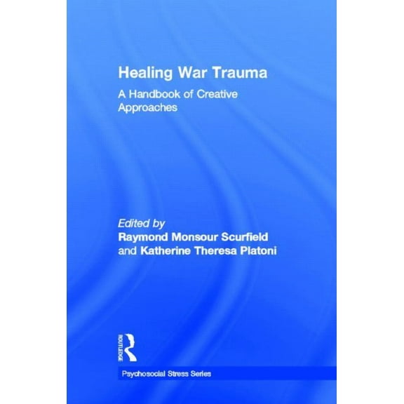 Psychosocial Stress Healing War Trauma: A Handbook of Creative Approaches, (Hardcover)