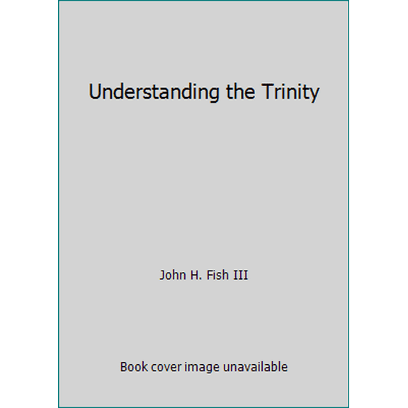 Pre-Owned Understanding the Trinity (Paperback) 1593870582 9781593870584
