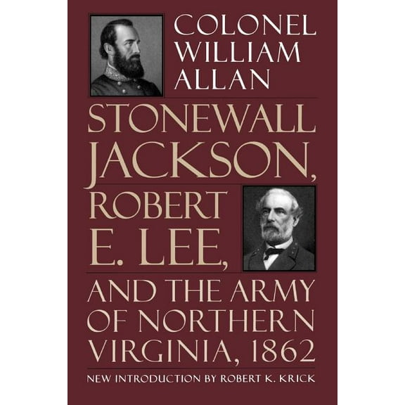 Stonewall Jackson, Robert E. Lee, and the Army of Northern Virginia, 1862, (Paperback)