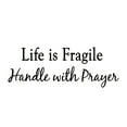 thumbnail image 2 of VWAQ Life is Fragile Handle with Prayer Matte Black Vinyl Wall Art Decal Religious Home Decor Quote (8"H x 22"W), 2 of 2