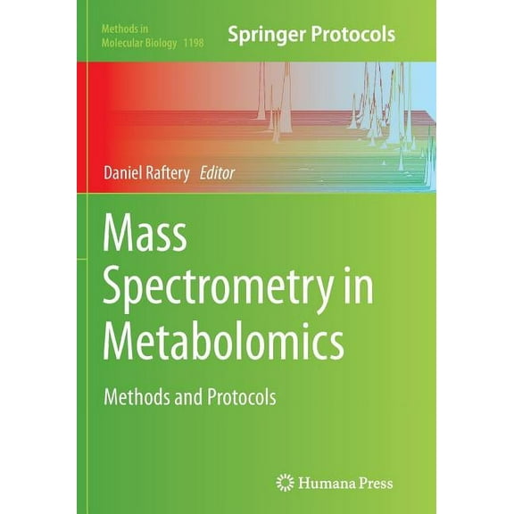 Methods in Molecular Biology Mass Spectrometry in Metabolomics: Methods and Protocols, Book 1198, (Paperback)