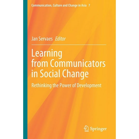 Communication, Culture and Change in Asi Learning from Communicators in Social Change: Rethinking the Power of Development, Book 7, (Paperback)