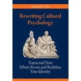 thumbnail image 1 of Pre-Owned Rewriting Cultural Psychology: Transcend Your Ethnic Roots and Redefine Your Identity (Paperback), 1 of 1