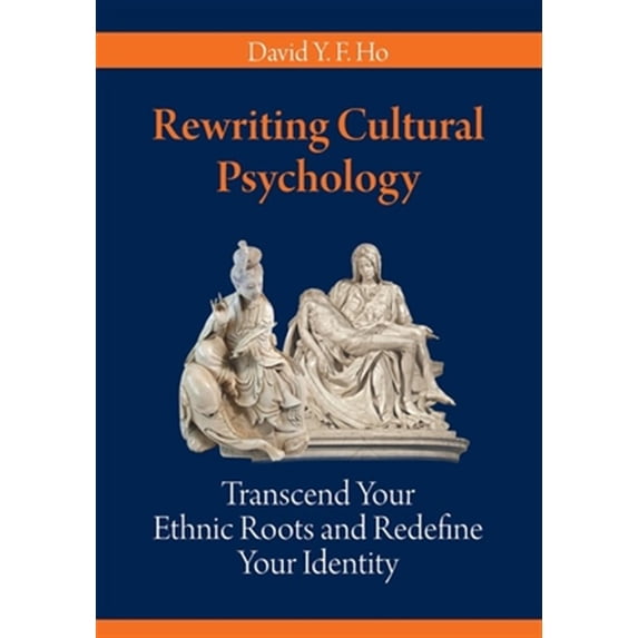 Pre-Owned Rewriting Cultural Psychology: Transcend Your Ethnic Roots and Redefine Your Identity (Paperback)