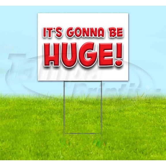 Its Gonna Be Huge (18" x 24") Yard Sign, Includes Metal Step Stake