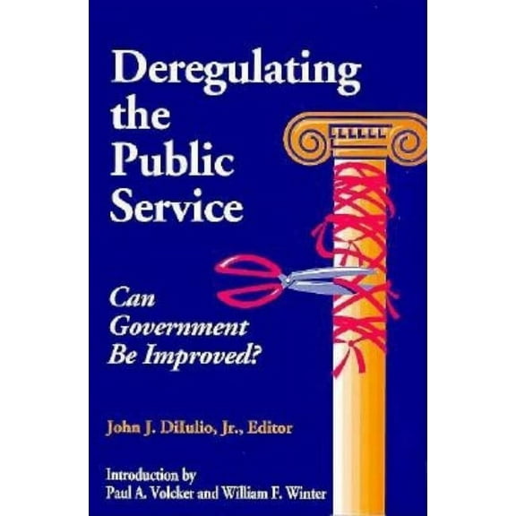 Deregulating the Public Service: Can Government Be Improved?, (Paperback)