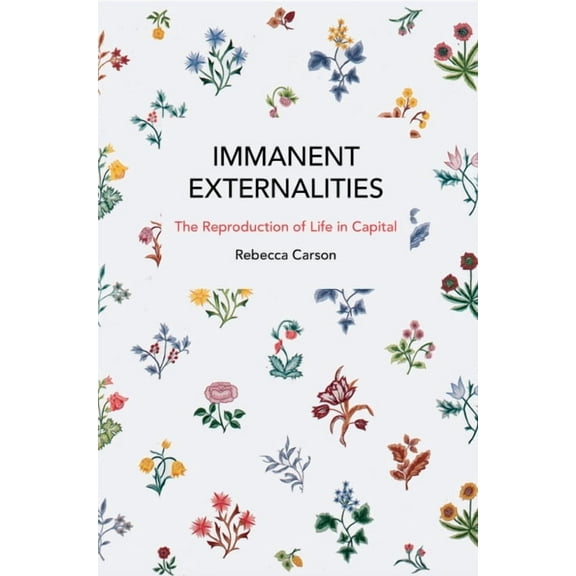 Historical Materialism Immanent Externalities: The Reproduction of Life in Capital, (Paperback)