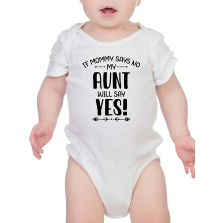 

My Aunt Will Say Yes! Bodysuit Infant -Smartprints Designs 6 Months