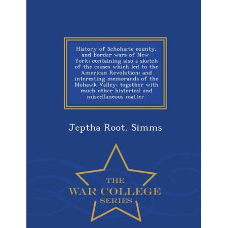 History Of Schoharie County And Border Wars Of New York