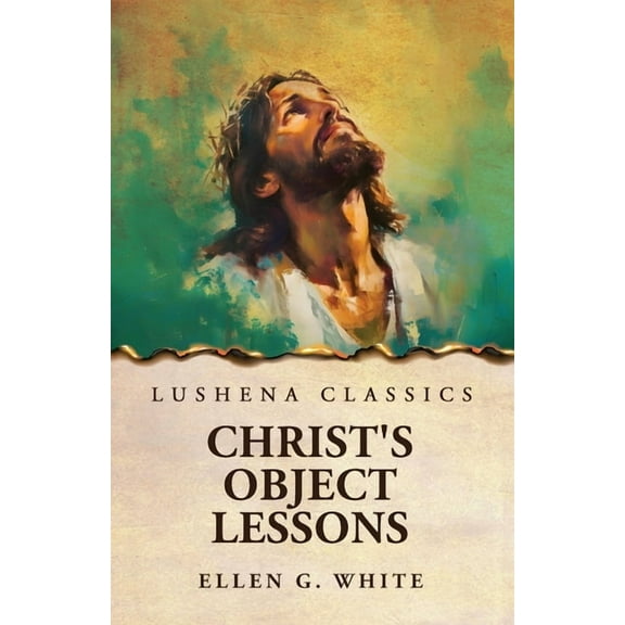 Christ's Object Lessons, (Paperback)