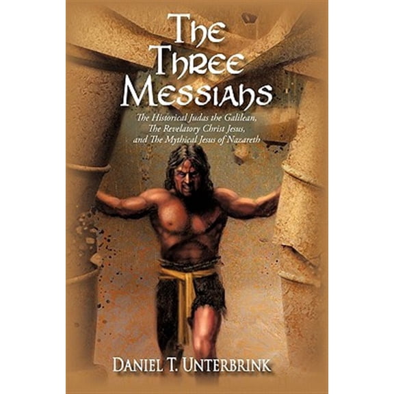Pre-Owned Three Messiahs : The Historical Judas the Galilean, the Revelatory Christ Jesus, and the Mythical Jesus of Nazareth