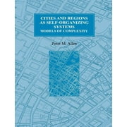 Cities & Regions as Self-Organizing Systems: Cities and Regions as Self-Organizing Systems: Models of Complexity (Paperback)
