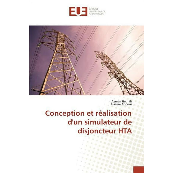 Omn.Univ.Europ.: Conception Et Réalisation d'Un Simulateur de Disjoncteur Hta (Paperback)