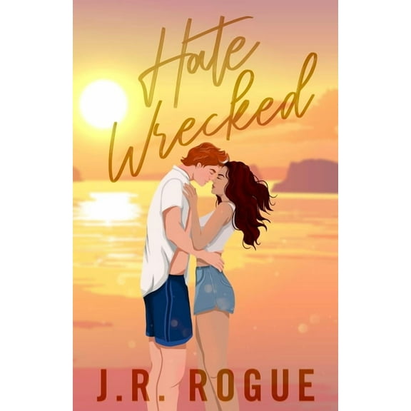 Hate Wrecked: A Stranded Island Romance, (Paperback)