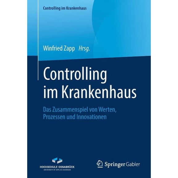 Controlling Im Krankenhaus Controlling Im Krankenhaus: Das Zusammenspiel Von Werten, Prozessen Und Innovationen, (Paperback)