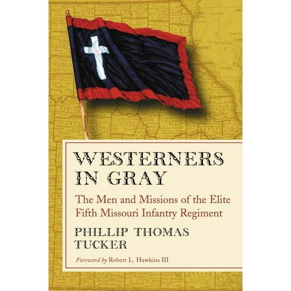 Westerners in Gray: The Men and Missions of the Elite Fifth Missouri Infantry Regiment (Paperback)
