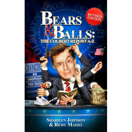 Bears & Balls: The Colbert Report A-Z (Revised Edition) - (Best Of Colbert Report)