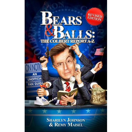Bears & Balls: The Colbert Report A-Z (Revised Edition) -