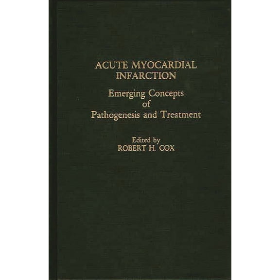 Acute Myocardial Infarction: Emerging Concepts of Pathogenesis and Treatment, (Hardcover)